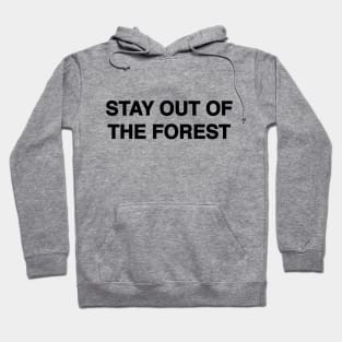 Stay Out of the Forest Hoodie